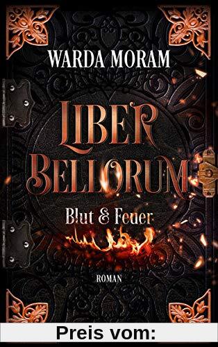 Liber Bellorum. Band I: Blut und Feuer (Liber Bellorum, Buch)